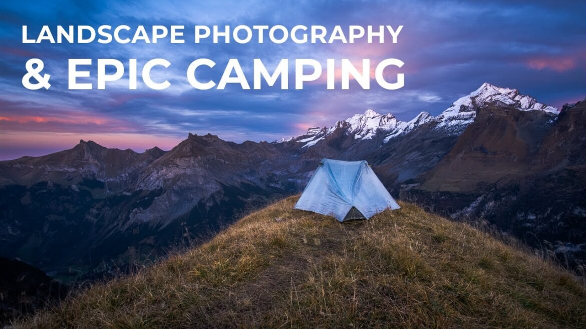 Landscape Photography & Epic Camping