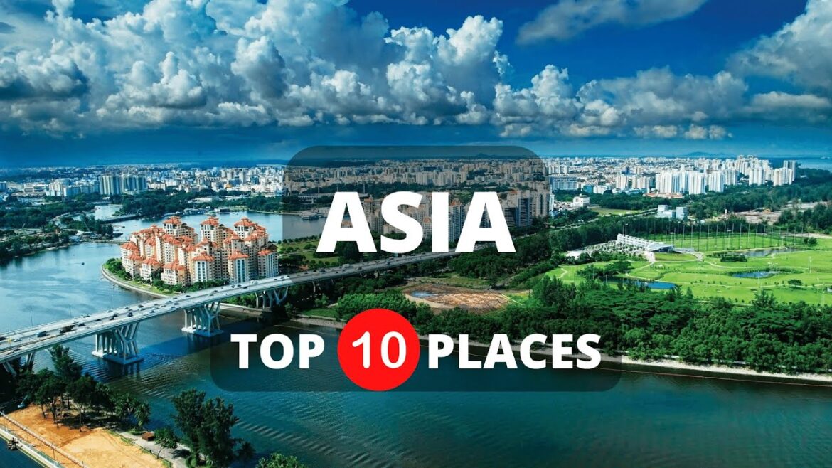 Top 10 Best Places to Visit in Asia - Travel Guide