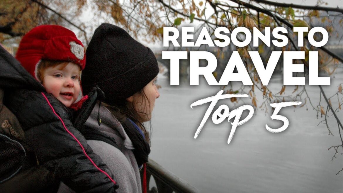 Top 5 Reasons to Travel!!