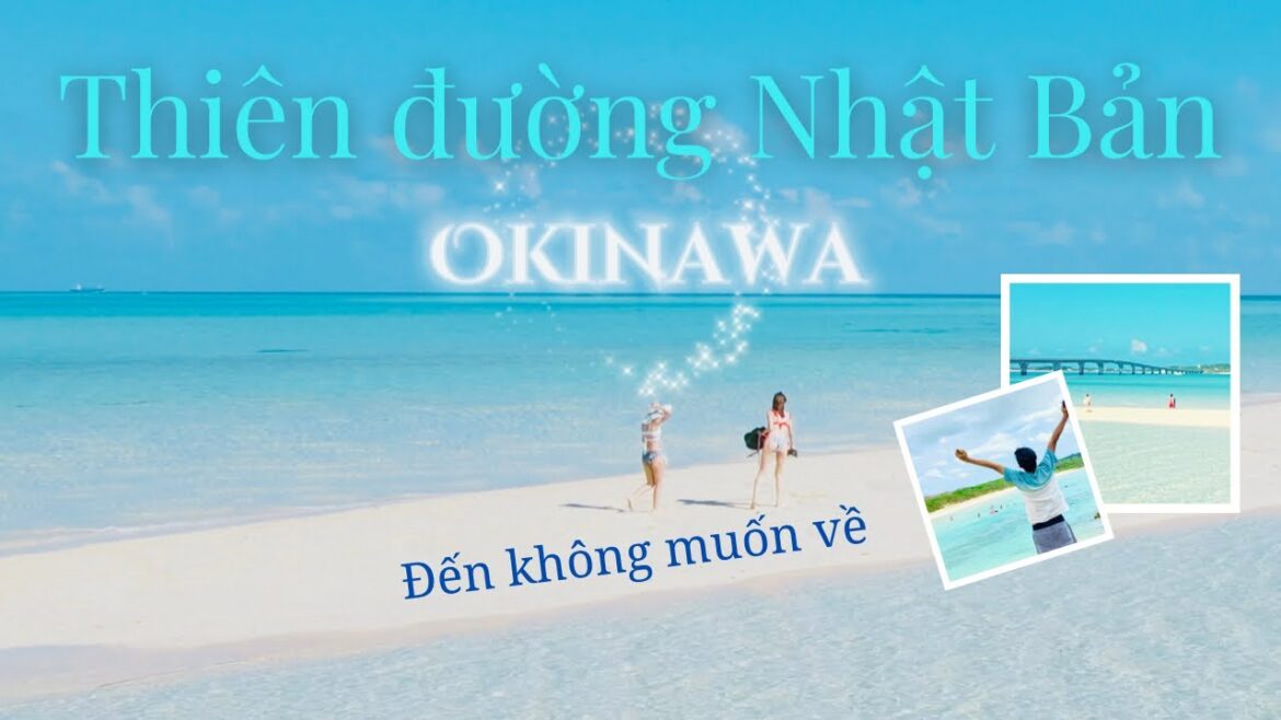 Okinawa thiên đường phía nam nước Nhật | Miyako, Ishigaki những hòn đảo đẹp nhất thế giới.