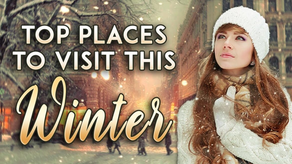 Top 10 Destinations to Visit in Winter