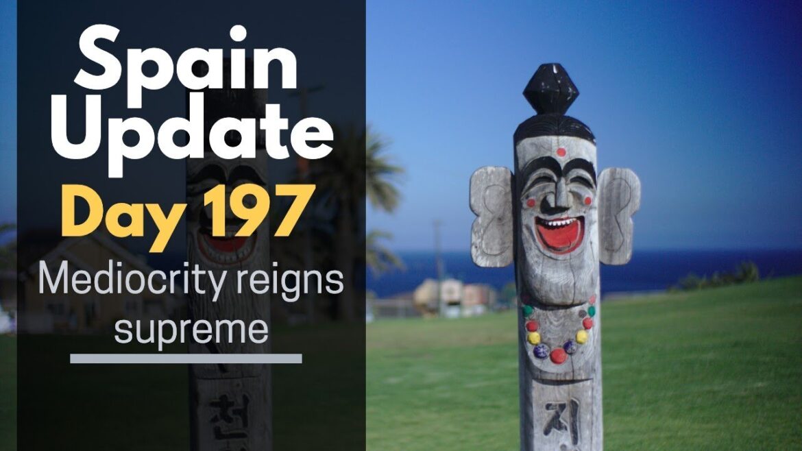 Spain update day 197 – Mediocrity rules the day Spain update day 197 - Mediocrity rules the day