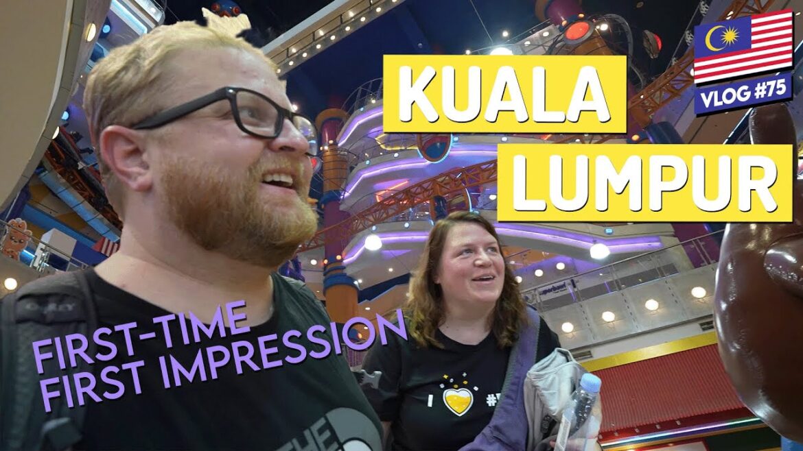 Our First Time in Kuala Lumpur – First Impressions Our First Time in Kuala Lumpur - First Impressions