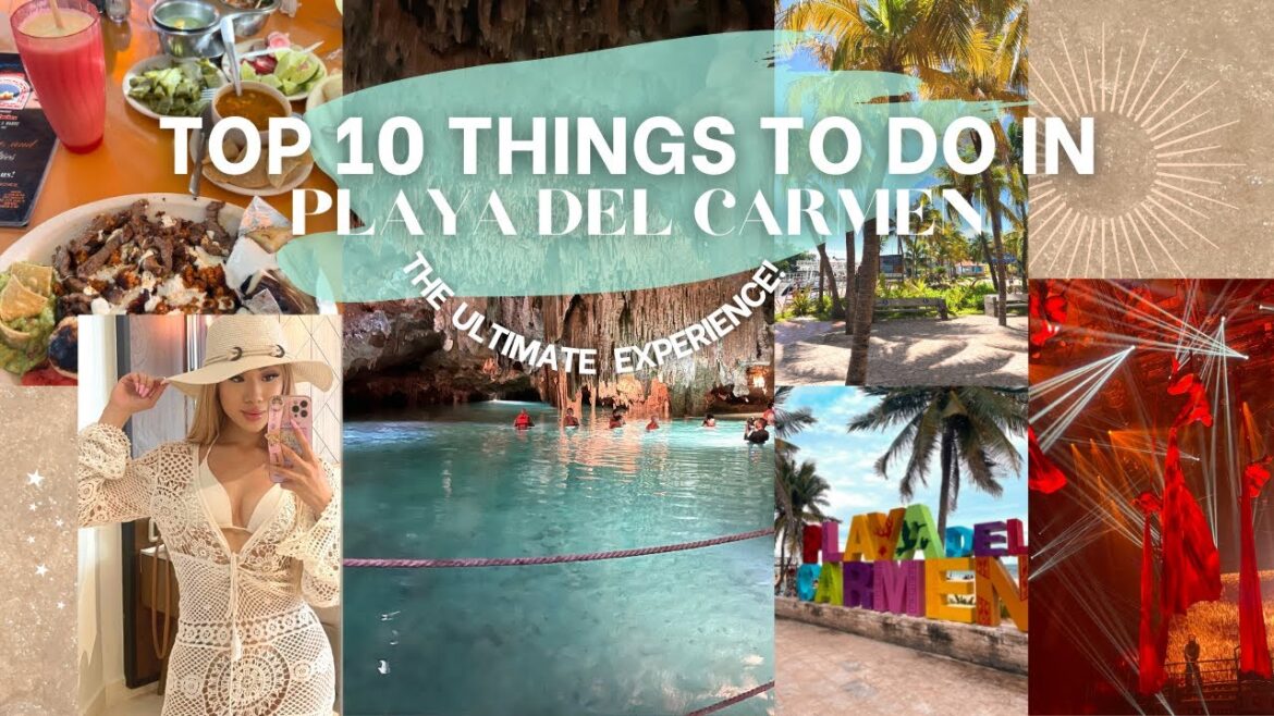 TOP 10 Things to do in Playa Del Carmen 2022| Travel Guide| The Ultimate Experience!