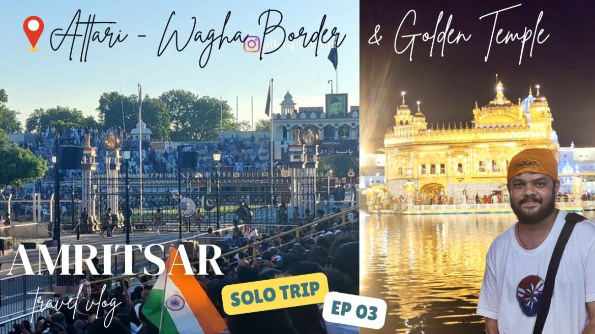 Amritsar Travel Vlog Pt 2 | Attari Wagha Border Golden Temple Night View | Punjab Solo Trip EP 03 Amritsar Travel Vlog Pt 2 | Attari Wagha Border Golden Temple Night View | Punjab Solo Trip EP 03