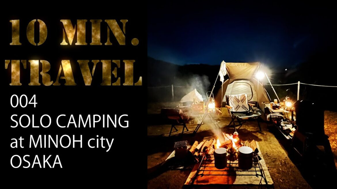 10 MINUTES TRAVEL 004 SOLO CAMPING MINOH city OSAKA