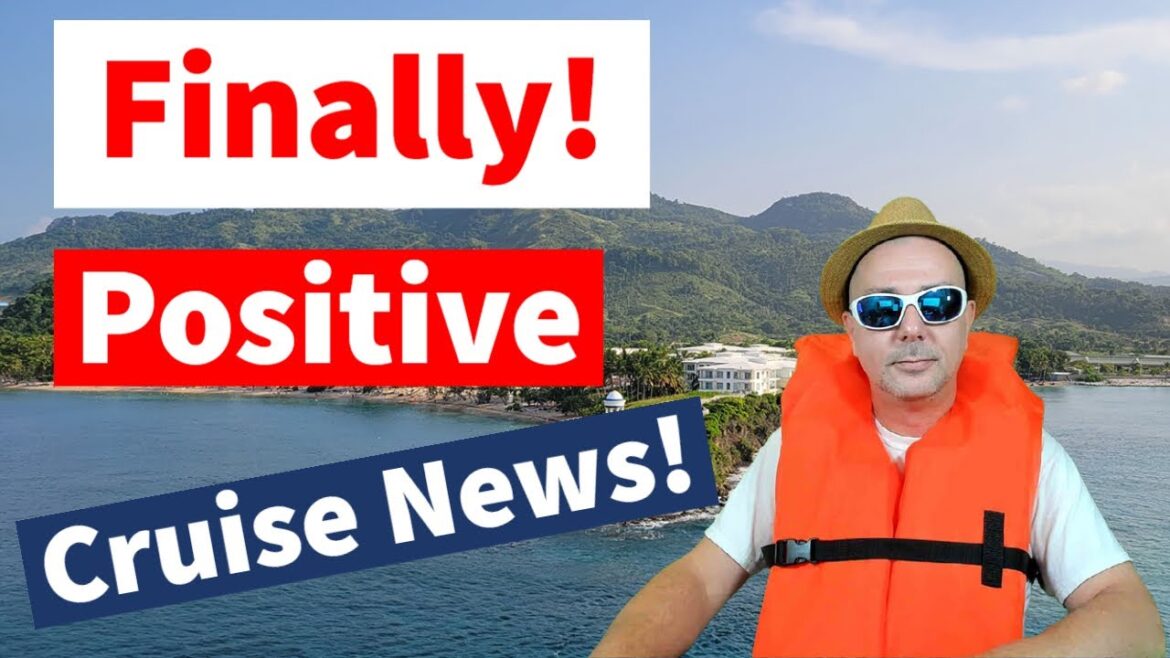 Cruise News – Finally Positive Cruise News! Cruise News - Finally Positive Cruise News!