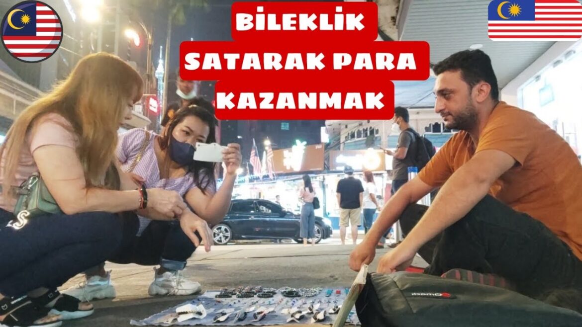 MALEZYA'DA BİLEKLİK SATARAK NASIL PARA KAZANIYORUM !!! #172 MALEZYA'DA BİLEKLİK SATARAK NASIL PARA KAZANIYORUM !!! #172