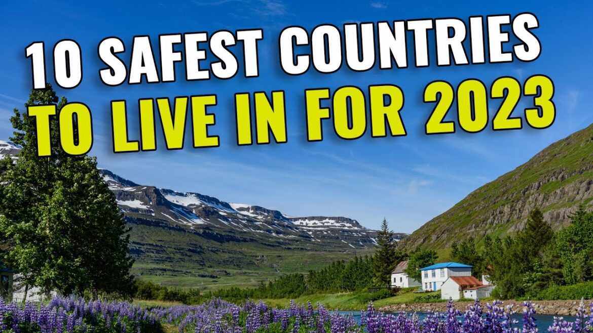 10 Safest Countries to Live in the World 2023 10 Safest Countries to Live in the World 2023