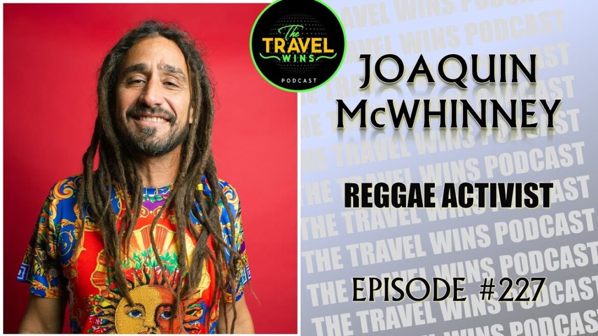 Joaquin McWhinney reggae activist – Ep.227 Joaquin McWhinney reggae activist - Ep.227