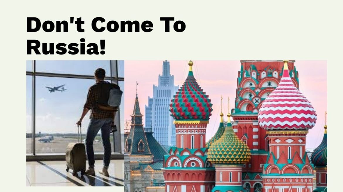 ❌ DON'T COME TO RUSSIA ... If ❌