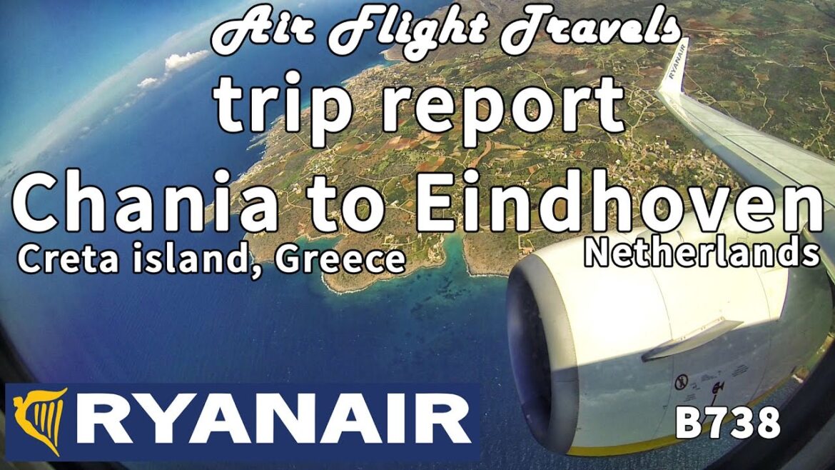 Trip Report : Ryanair | Chania to Eindhoven | FR5842 | Boeing 738 | CHQ-EIN Trip Report : Ryanair | Chania to Eindhoven | FR5842 | Boeing 738 | CHQ-EIN