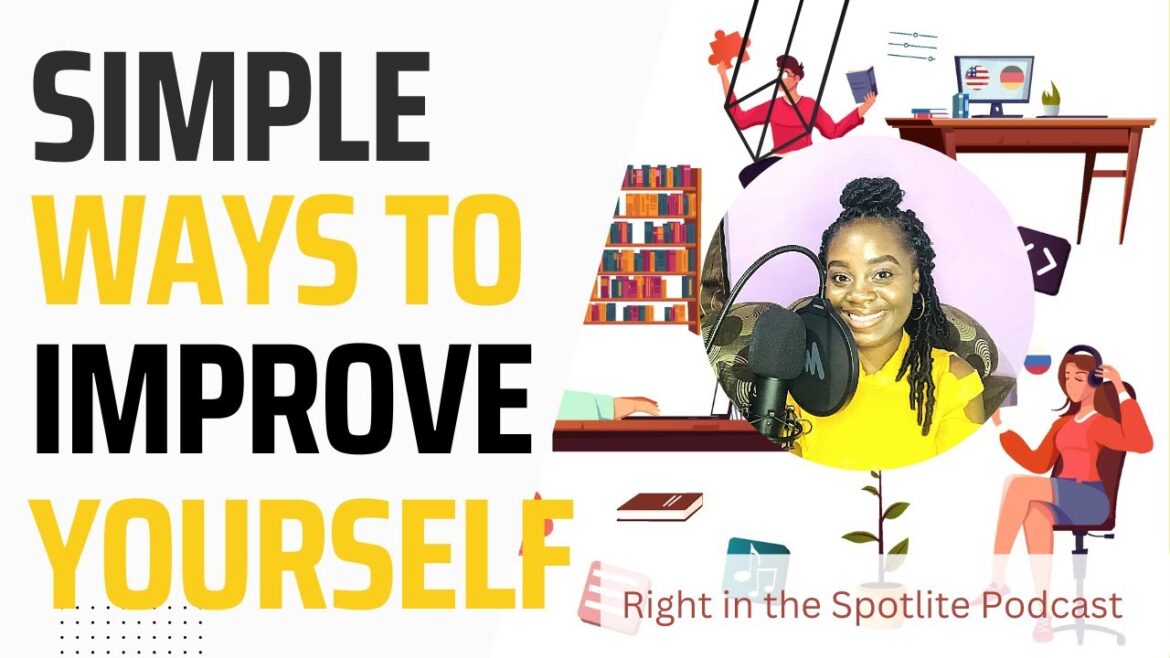 How to improve yourself with these simple tips | Right in the Spotlite | Epi. 1