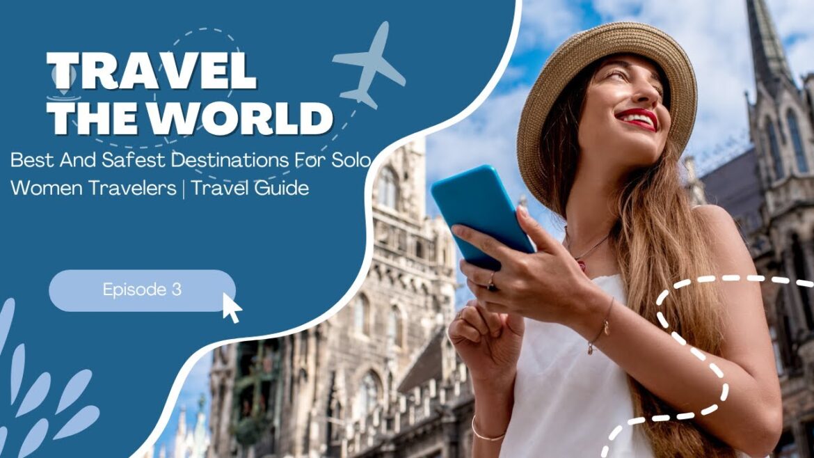 Best And Safest Destinations For Solo Women Travelers | Travel Guide Best And Safest Destinations For Solo Women Travelers | Travel Guide
