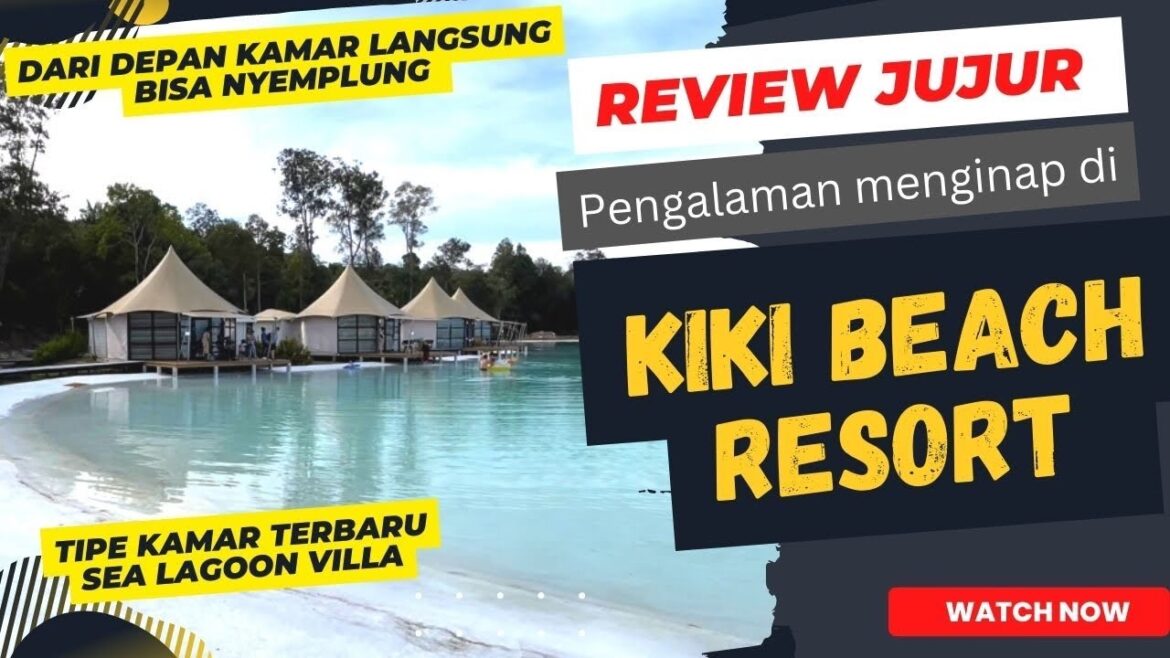 REVIEW JUJUR PENGALAMAN MENGINAP DI KIKI BEACH RESORT (KAMAR TERBARUNYA LAGOON VILLA) REVIEW JUJUR PENGALAMAN MENGINAP DI KIKI BEACH RESORT (KAMAR TERBARUNYA LAGOON VILLA)