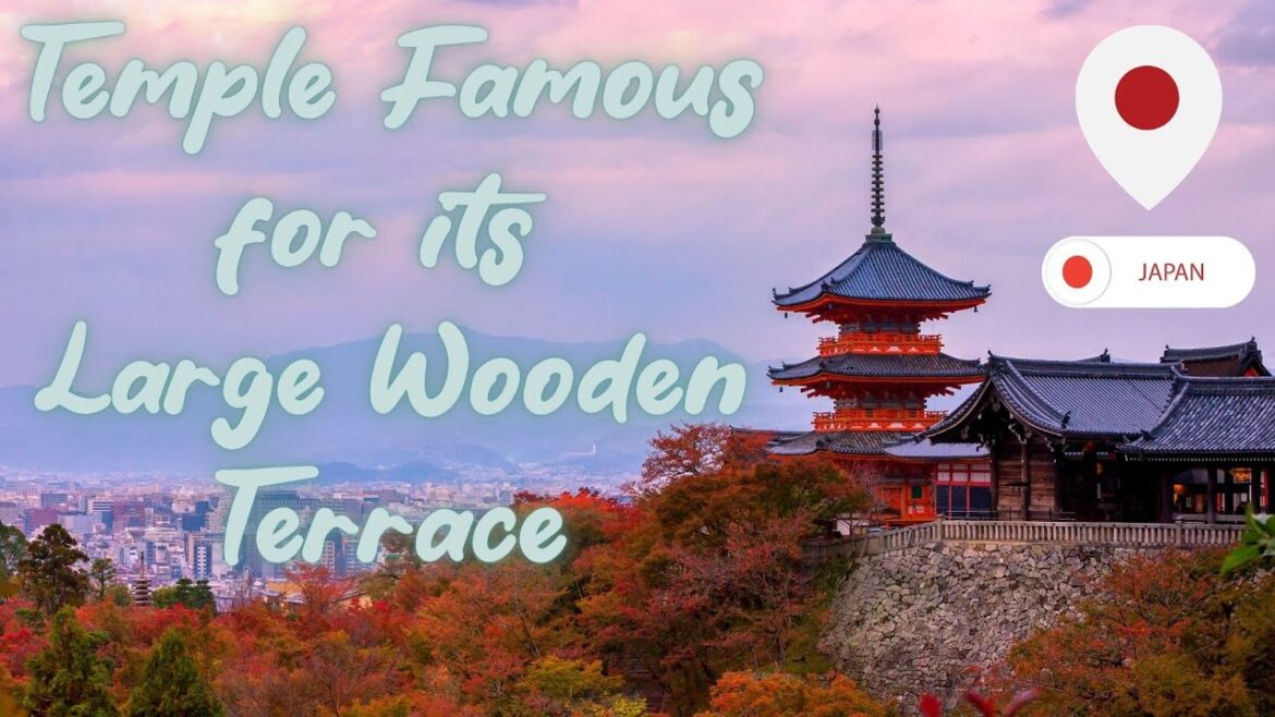 Kiyomizu-dera | Kiyomizu Temple |  Temple Famous for its Large Wooden Terrace Kiyomizu-dera | Kiyomizu Temple |  Temple Famous for its Large Wooden Terrace