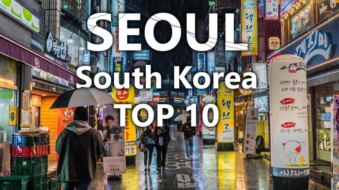 Top 10 Places To Visit and Experiences in Seoul, South Korea Top 10 Places To Visit and Experiences in Seoul, South Korea