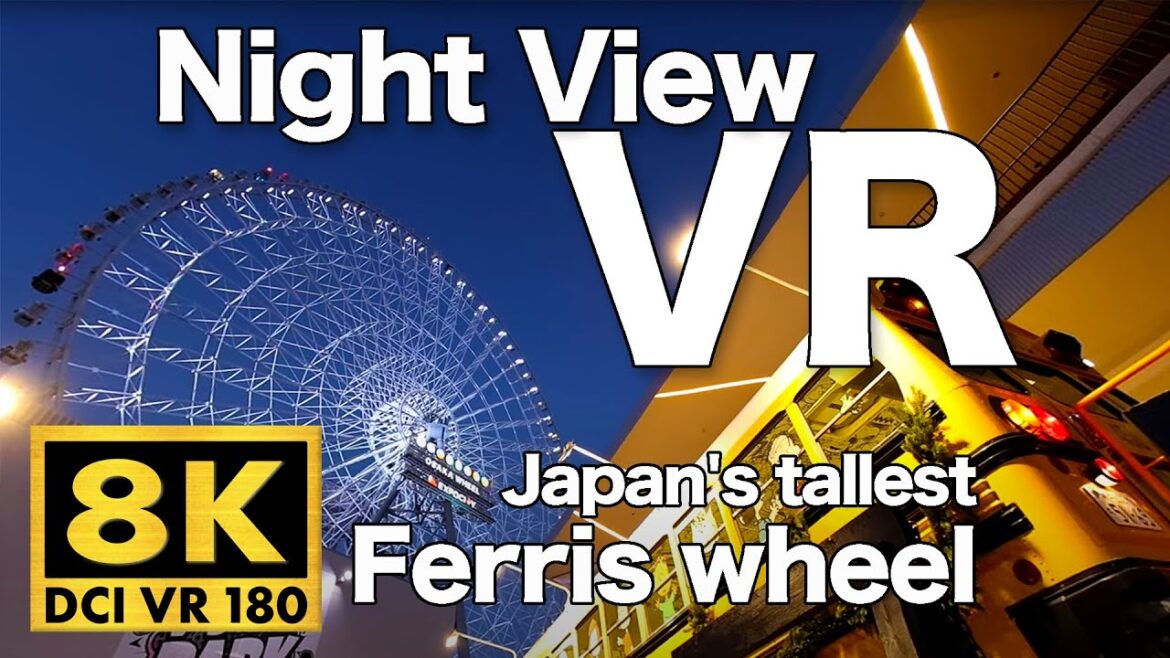 [VR180-8K Video] Japan Travel Night View VR from the Tallest Ferris wheel in Osaka Japan [3D view]
