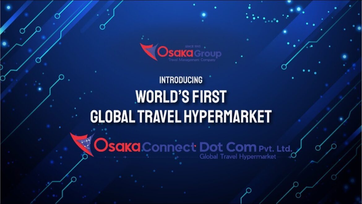 Osaka Group Introducing World's First Global Travel Hypermarket | Osaka Connect | Travel & Tours