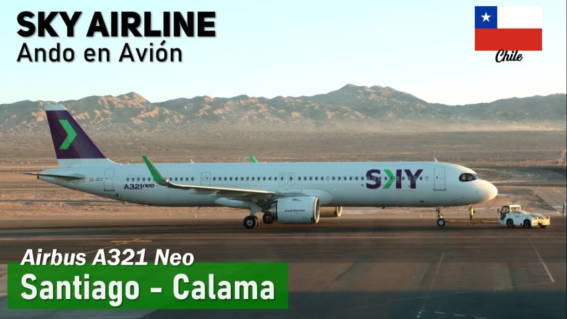 Bello vuelo SANTIAGO CALAMA en SKY AIRLINE, Airbus A321N CC-DCC | Ando en Avión Bello vuelo SANTIAGO CALAMA en SKY AIRLINE, Airbus A321N CC-DCC | Ando en Avión