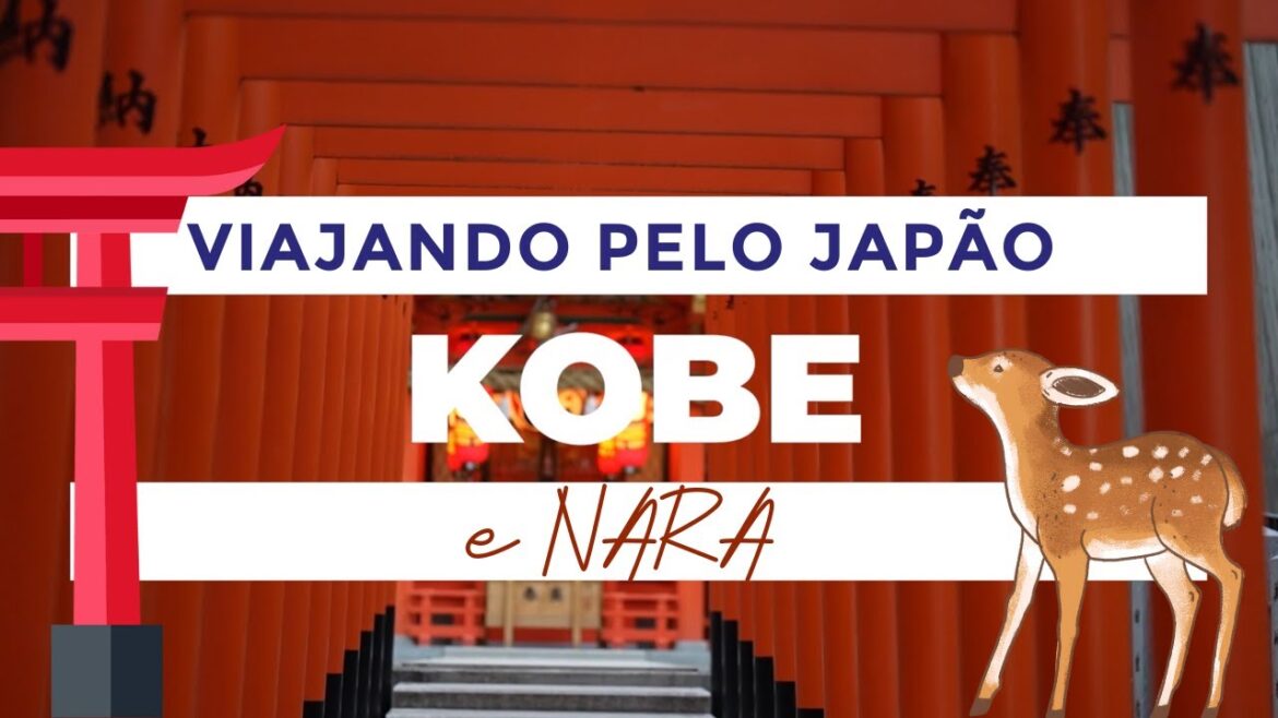 O que fazer em Kobe e Nara? O que fazer no Japão?  Pontos turísticos em Kobe e Nara