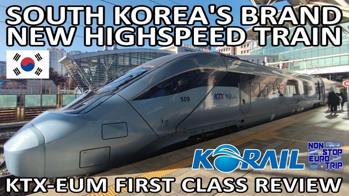 SOUTH KOREA'S NEWEST HIGHSPEED TRAIN / KTX EUM FIRST CLASS REVIEW SOUTH KOREA'S NEWEST HIGHSPEED TRAIN / KTX EUM FIRST CLASS REVIEW