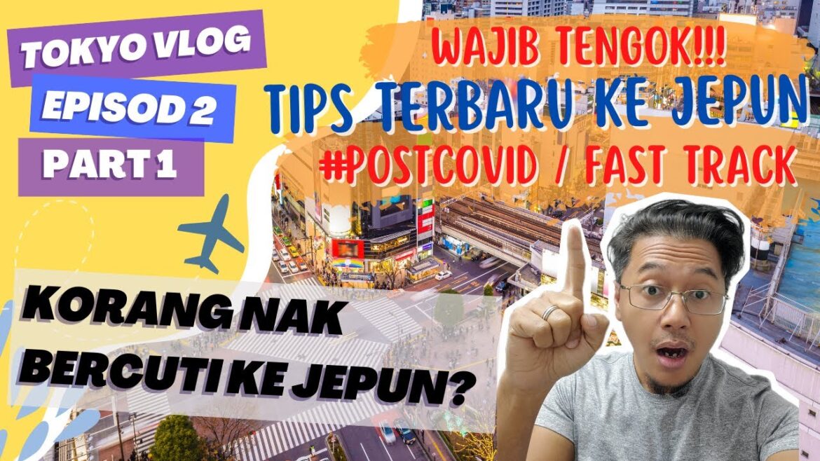 Bercuti di Tokyo | How to enter Japan | New Rules | Post Covid | Fast Track Entry |#vlog #500subs
