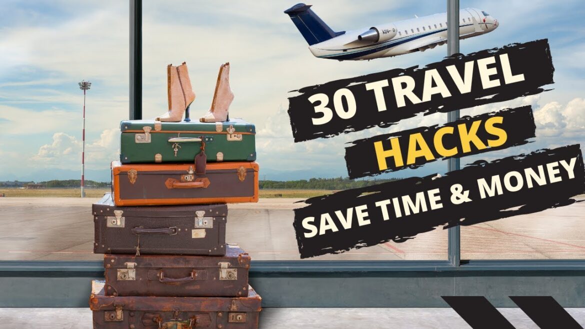 30 Travel Hacks That Will Make your Travels a Breeze