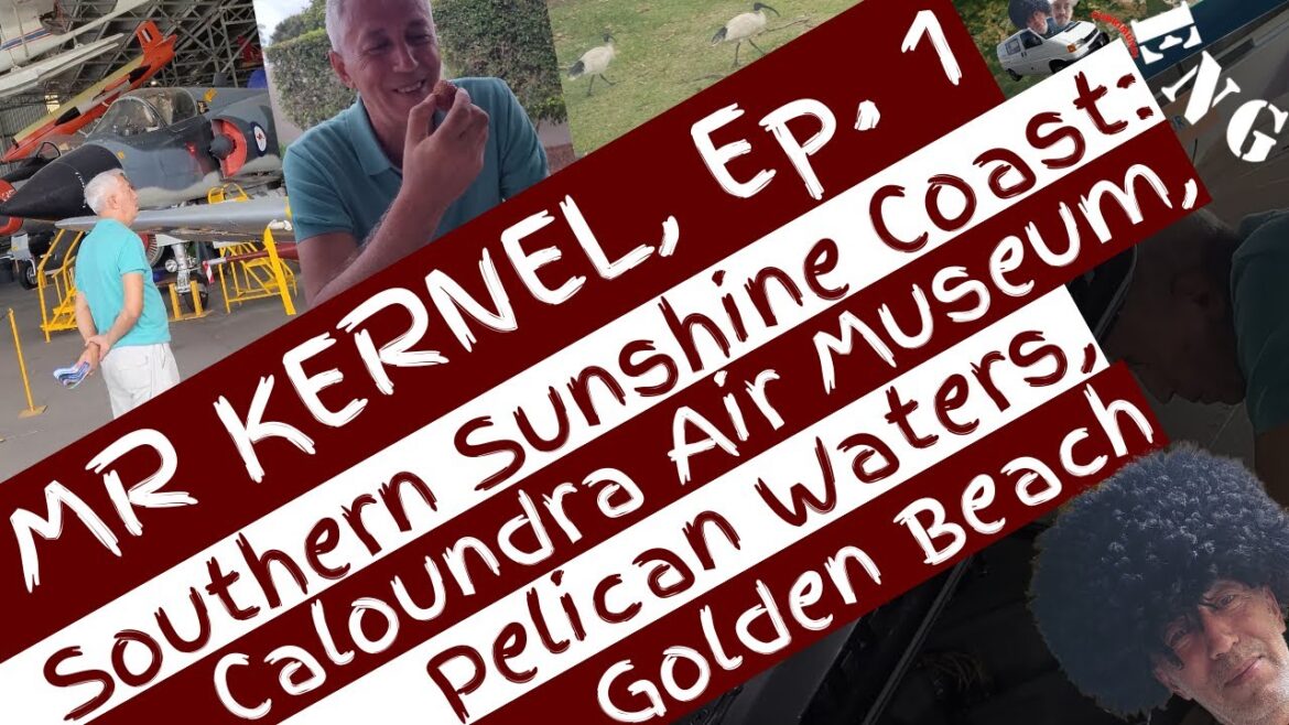 Mr Kernel, Ep.1 – Southern Sunshine Coast: Caloundra Air Museum, Pelican Waters, Golden Beach Mr Kernel, Ep.1 - Southern Sunshine Coast: Caloundra Air Museum, Pelican Waters, Golden Beach