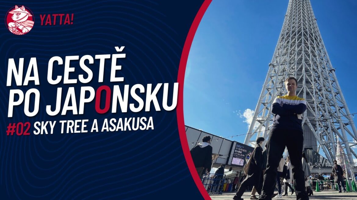 #02 Na cestě po Japonsku: Skytree a Asakusa 🌳 #02 Na cestě po Japonsku: Skytree a Asakusa 🌳