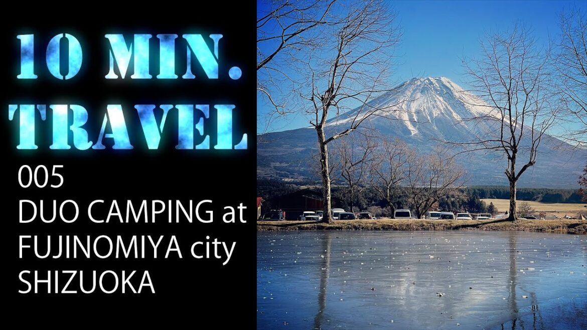 10 MINUTES TRAVEL 005 DUO CAMPING FUJINOMIYA city SHIZUOKA