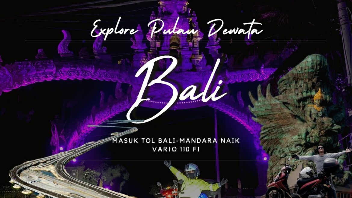 Explore BALI naik Vario 110fi | Motor masuk Jalan TOL BALI - MANDARA