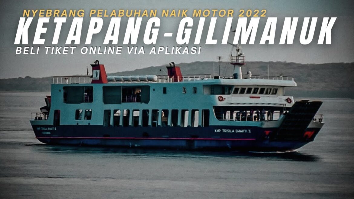 PESAN TIKET KAPAL LAUT ONLINE 2022 | Nyebrang kapal naik motor Pelabuhan KETAPANG - GILIMANUK.