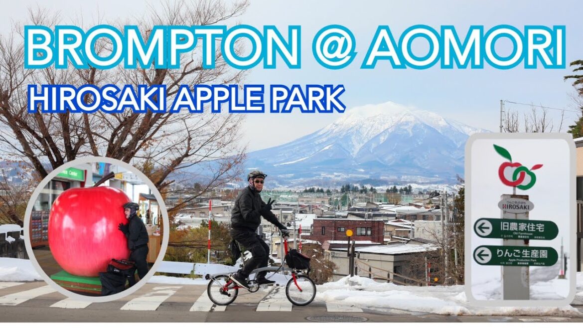 ปั่นBROMPTONเที่ยวAOMORIไปHIROSAKI APPLE PARK
