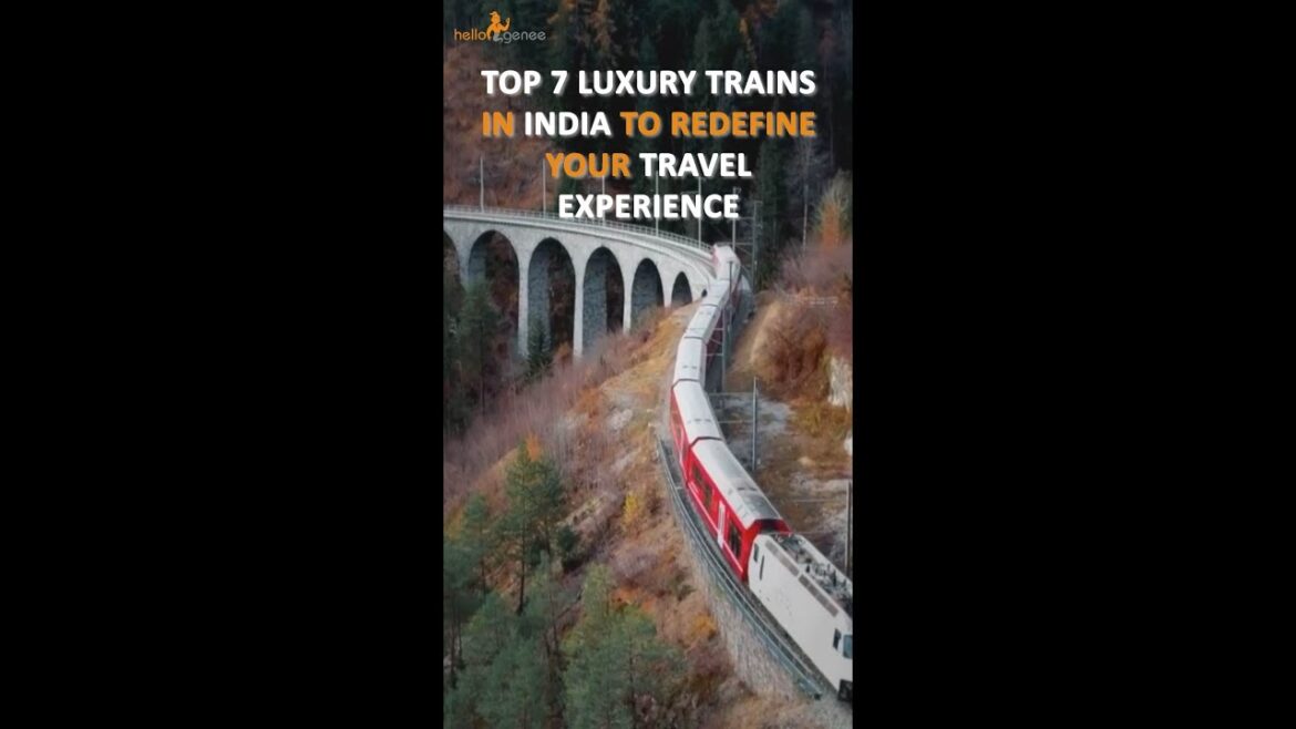 Top 7 Luxury Trains In India To Redefine Your #travel