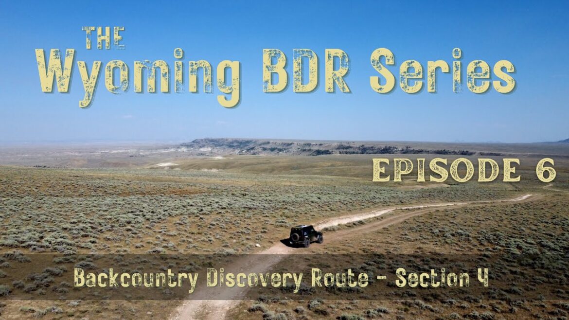 Overlanding the High Plains of Wyoming – WY BDR Episode 6 Section 4 Overlanding the High Plains of Wyoming - WY BDR Episode 6 Section 4