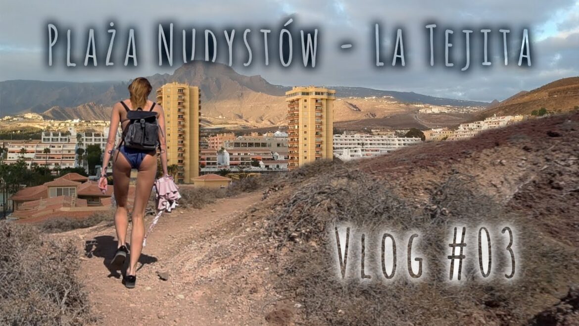 Teneryfa – Plaża Nudystów La Tejita i Los Cristianos – Dzień 3 | Vlog #03 Teneryfa - Plaża Nudystów La Tejita i Los Cristianos - Dzień 3 | Vlog #03