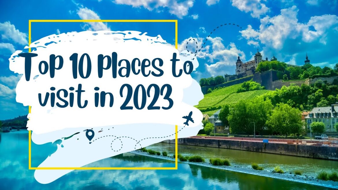 Top 10 Places To Visit in 2023 (Year of Travel) Top 10 Places To Visit in 2023 (Year of Travel)