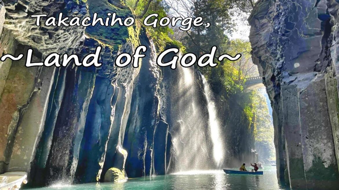 "Takachiho" A Sacred Place in Japan, Steeped in Valleys and Myth