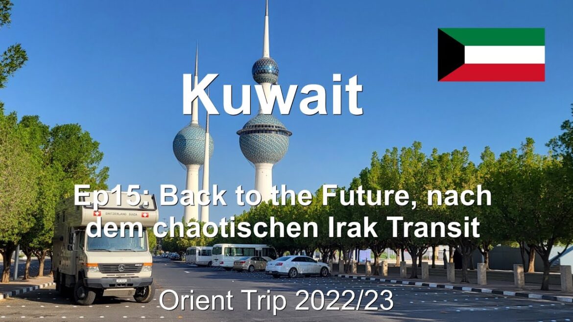 Ep15: Back to the Future, nach dem chaotischen Irak Transit / Kuwait / Orient Trip 22/23