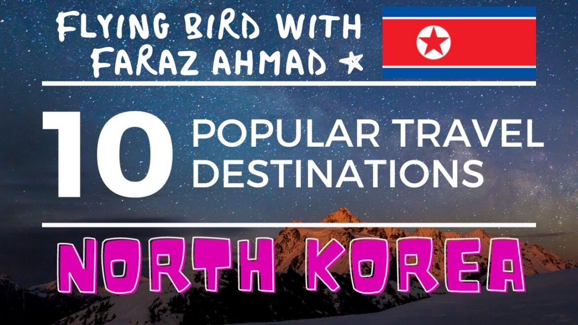 Top 10,Ten Popular Travel Destinations in North Korea Top 10,Ten Popular Travel Destinations in North Korea