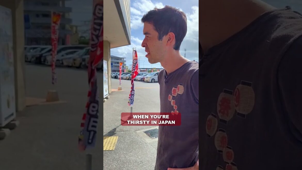 When You're Thirsty In Japan When You're Thirsty In Japan