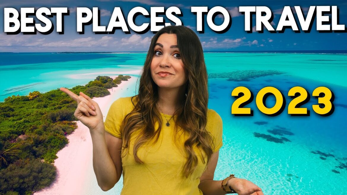 15 BEST TRAVEL DESTINATIONS for 2023