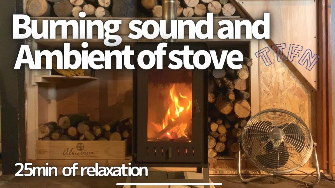 Wood stove sound 25 minutes, ambient sounds to sleep/薪ストーブとアンビエントサウンド