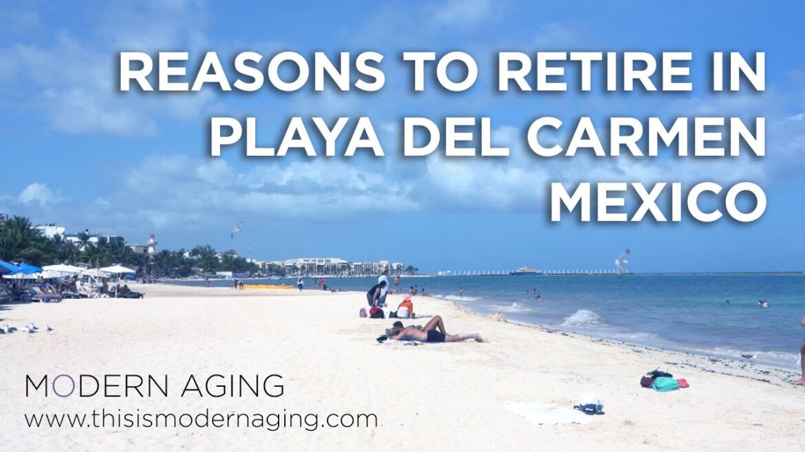 Best Places to Retire: Reasons You Will Want to Retire in Playa Del Carmen, Mexico 2019