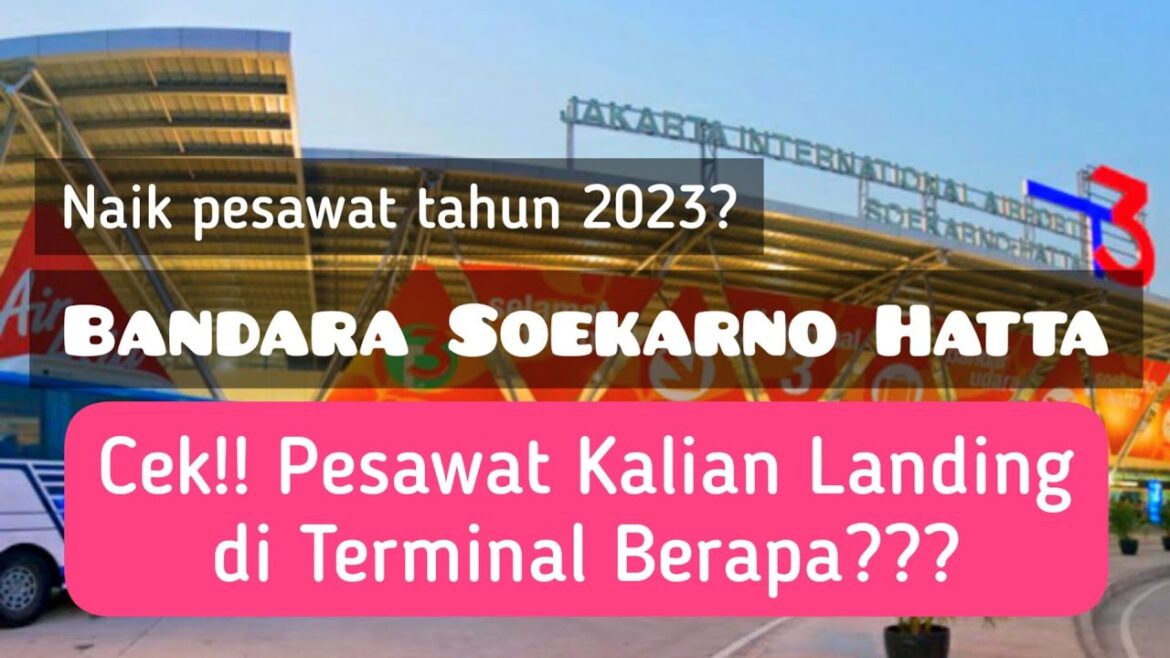 Cek Maskapai beserta Terminal yang Ada di Bandara Soekarno Hatta Jakarta 2023 Cek Maskapai beserta Terminal yang Ada di Bandara Soekarno Hatta Jakarta 2023
