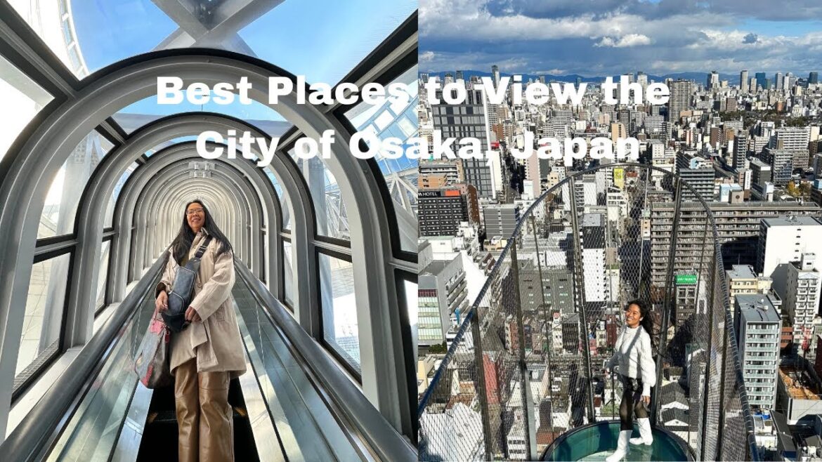 Best Places to View the City of Osaka, Japan Best Places to View the City of Osaka, Japan