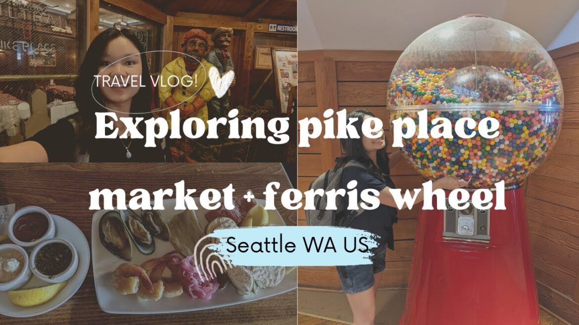Exploring Seattle's Iconic Pike Place Market and Ferris Wheel Adventure - What to see?