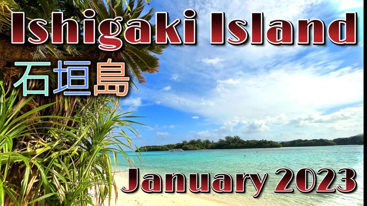 超絶美アクアマリンの海！　冬の石垣島で遊ぼう！！