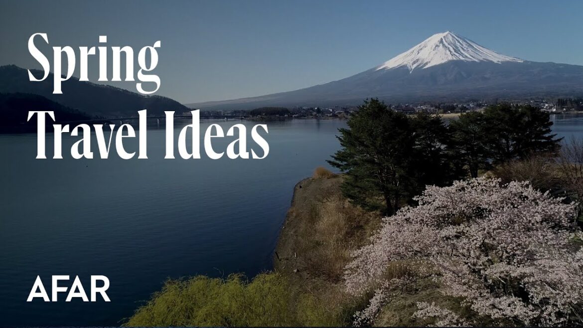 Where to Travel in Spring 2023: 7 Great Destinations